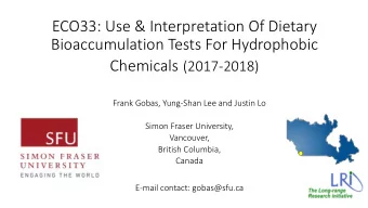 Bioaccumulation Tests For Hydrophobic Chemicals (2017-2018)  Frank Gobas, Yung-Shan Lee and Justin