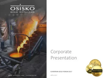 Corporate  Presentation  EUROPEAN GO  GOLD F  FORUM 2017  2017  APRIL 2017  Forward Looking
