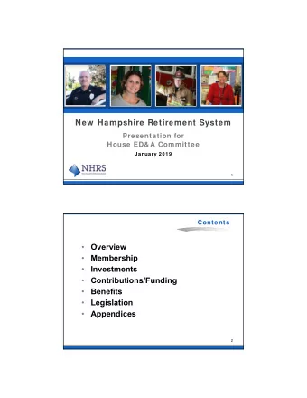 New  Hampshire Retirement System  Presentation for  House ED&amp; A Committee  January 2019  1