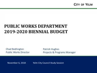 PUBLIC WORKS DEPARTMENT  2019-2020 BIENNIAL BUDGET  Chad Bedlington  Patrick Hughes  Public Works