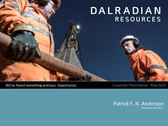 Patrick F. N. Anderson  President and CEO  FORWARD-LOOKING INFORMATION AND QUALIFIED PERSON This