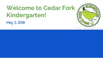 Welcome to Cedar Fork  Kindergarten!  May 2, 2018  Meet the  Administrators!  Che-Von Williams,