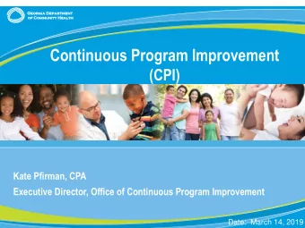 Continuous Program Improvement  (CPI)  Kate Pfirman, CPA  Executive Director, Office of Continuous