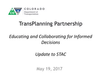 TransPlanning Partnership  Educating and Collaborating for Informed  Decisions  Update to STAC  May