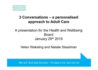 3 Conversations  a personalised  approach to Adult Care  A presentation for the Health and