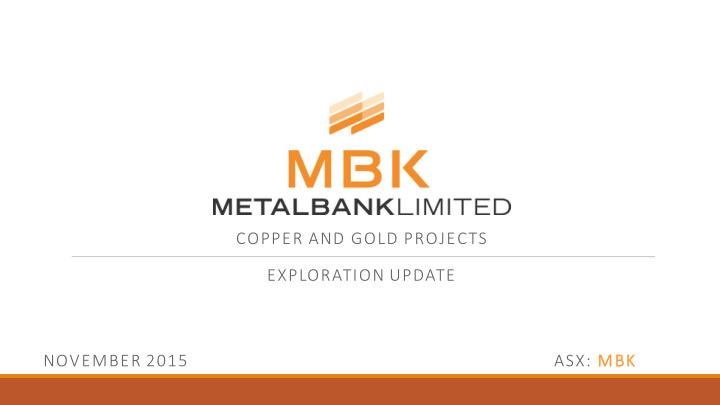 copper and gold projects exploration update november 2015