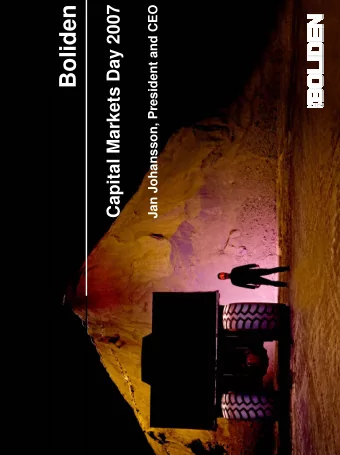 Boliden  Capital Markets Day 2007  Jan Johansson, President and CEO  2007-06-05  1  Boliden AB