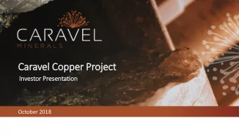 Caravel  el C  Copper  er Proj  ojec  ect  Inve  vestor Presentation  October 2018  Focus o  s on