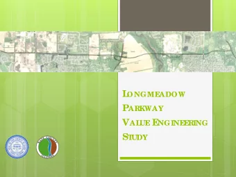 L ADOW  ONGME P ARKWAY V AL UE E RING  NGINE  E S T UDY  VE  Summa ry  Purpo se  T  o  e