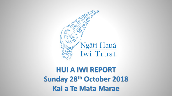 hui a iwi report sunday 28 th october 2018 kai a te mata