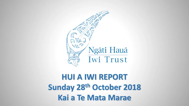 hui a iwi report sunday 28 th october 2018 kai a te mata