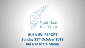 HUI A IWI REPORT Sunday 28 th October 2018  Kai a Te Mata Marae  Environmental Update  Te