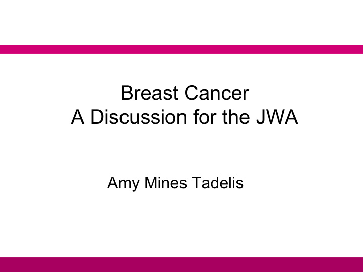 breast cancer a discussion for the jwa