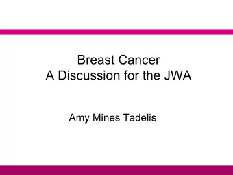 Breast Cancer  A Discussion for the JWA  Amy Mines Tadelis  WHAT IS CANCER  PREVENTION?