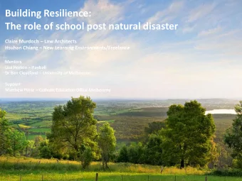 Building Resilience:  The role of school post natural disaster Claire Murdoch  Law Architects