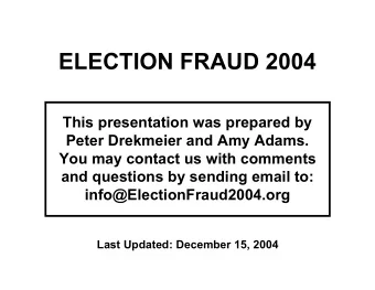 ELECTION FRAUD 2004  This presentation was prepared by  Peter Drekmeier and Amy Adams.  You may