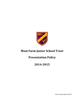 Moat  Farm  Junior  School  Trust      Presentation  Policy