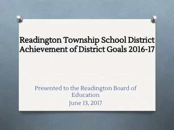 Readington Township School District  Achievement of District Goals 2016-17  Presented to the
