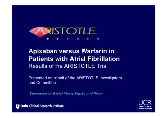 Apixaban versus Warfarin in  Patients with Atrial Fibrillation  Results of the ARISTOTLE Trial