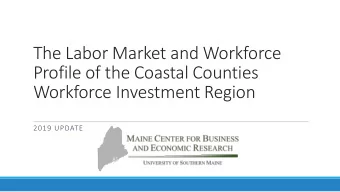 The Labor Market and Workforce  Profile of the Coastal Counties  Workforce Investment Region  2019