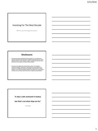 Investing For The Next Decade  Where are the Opportunities?  Disclosures    The data and