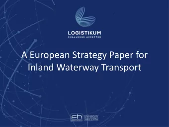 A European Strategy Paper for  Inland Waterway Transport  1  Challenges of Freight Transport in