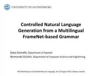 Controlled Natural Language  Generation from a Multilingual FrameNet-based Grammar Dana Dannlls ,
