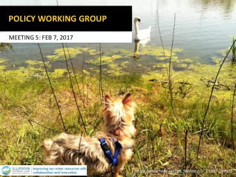 POLICY WORKING GROUP  MEETING 5: FEB 7, 2017  Photo by Michelle Jaeger, Water Is Photo