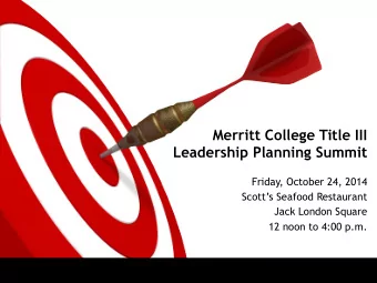 Merritt College Title III  Leadership Planning Summit  Friday, October 24, 2014  Scotts Seafood
