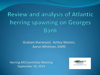 Graham Sherwood,  Ashley Weston,  Aaron Whitman, GMRI  Herring AP/Committee Meeting  September 10,