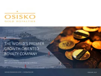 THE WORLDS PREMIER  GROWTH-ORIENTED  ROYALTY COMPANY  BMO Capital Markets  28th Annual Global