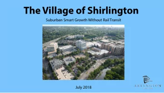 The Village of Shirlington  Suburban Smart Growth Without Rail Transit  July 2018  Agenda