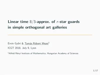 Linear time 8 / 3 -approx. of r -star guards  in simple orthogonal art galleries obert Mezei 1
