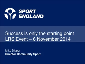 Success is only the starting point  LRS Event  6 November 2014  Mike Diaper  Director Community