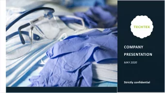 COMPANY  PRESENTATION  MAY 2020  Strictly confidential TechTex is Romanias leading non -woven