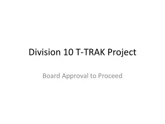Division 10 T-TRAK Project  Board Approval to Proceed  What is T-TRAK  N scale, tabletop, double