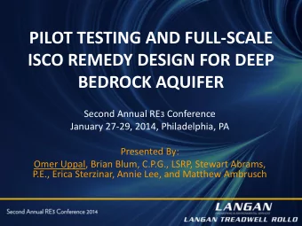 PILOT TESTING AND FULL-SCALE  ISCO REMEDY DESIGN FOR DEEP  BEDROCK AQUIFER Second Annual RE 3