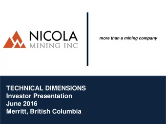 TECHNICAL DIMENSIONS  Investor Presentation  June 2016  Merritt, British Columbia  CAUTIONARY NOTES