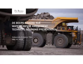 DE BEERS GAHCHO KU  WATER LICENCE AMENDMENT  TECHNICAL SESSIONS PRESENTATION  Yellowknife