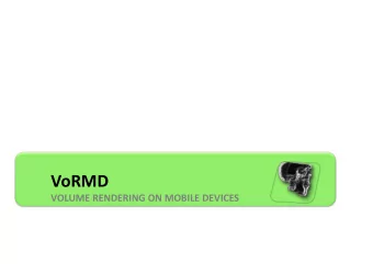 VoRMD      VOLUME  RENDERING  ON  MOBILE  DEVICES    Goal    Volume