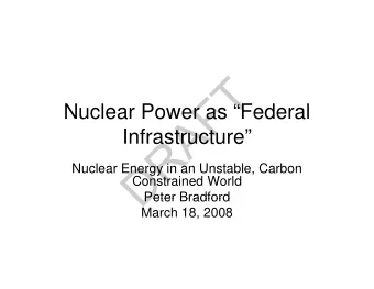 T  F  Nuclear Power as Federal  A  Infrastructure  R  D  Nuclear Energy in an Unstable,