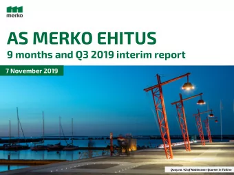 AS MERKO EHITUS  9 months and Q3 2019 interim report  7 November 2019  Quay no. 42 of Noblessner