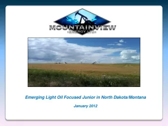 Emerging Light Oil Focused Junior in North Dakota/Montana  January 2012  Reader Advisory Forward
