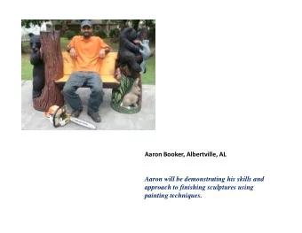Aaron Booker, Albertville, AL  Aaron will be demonstrating his skills and  approach to finishing