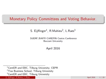 Monetary Policy Committees and Voting Behavior. S. Eijffinger 1 , R.Mahieu 2 , L.Raes 3