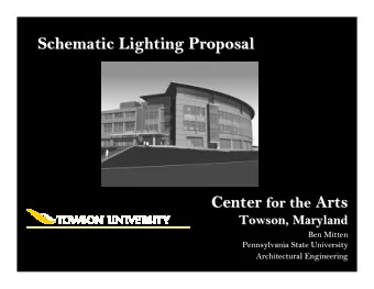 Schematic Lighting Proposal  Schematic Lighting Proposal Center for the for the Arts  Arts  Center