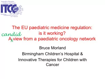 The EU paediatric medicine regulation:  is it working?  candid  A view from a paediatric oncology