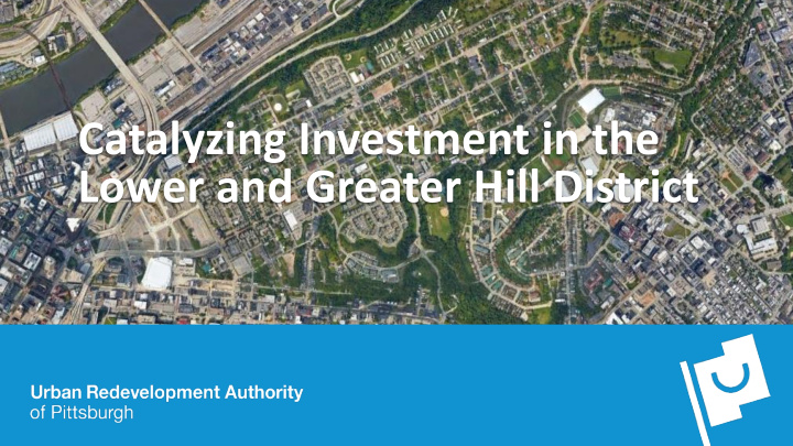 catalyzing investment in the lower and greater hill