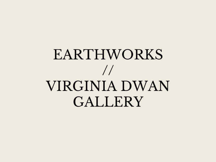 earthworks virginia dwan gallery virginia dwan