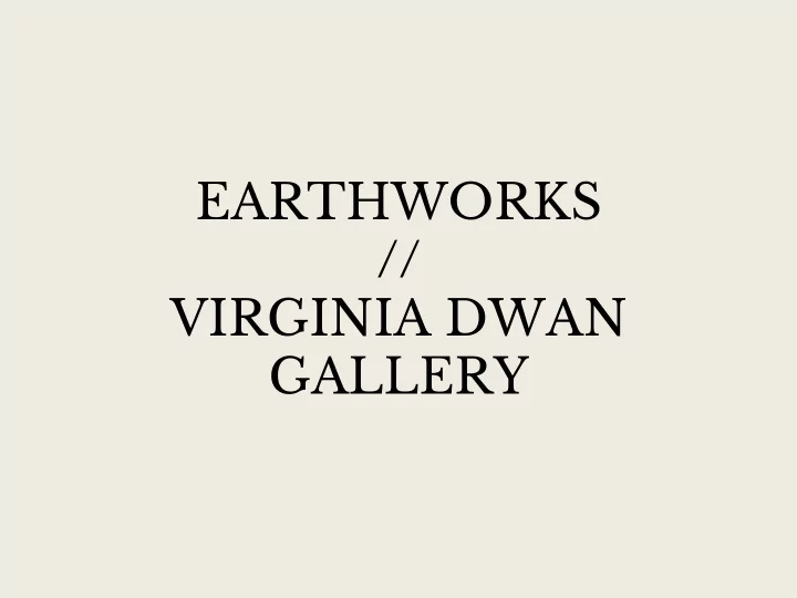 earthworks virginia dwan gallery virginia dwan